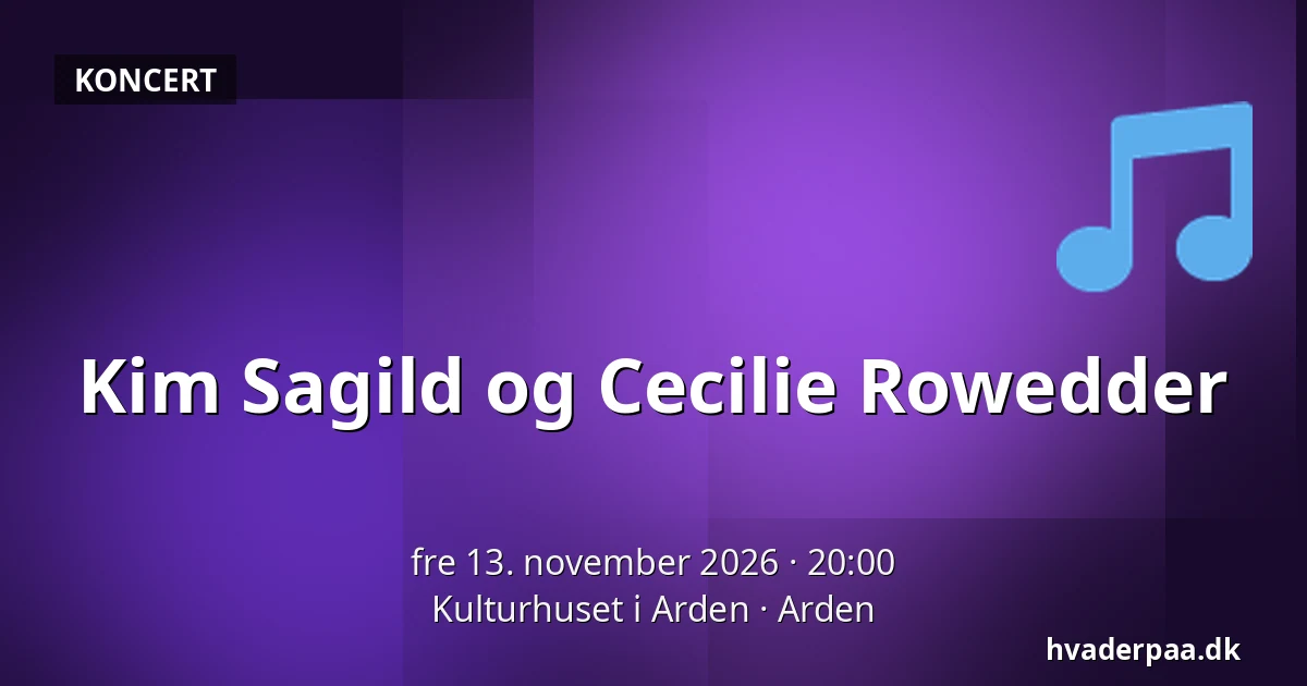 Kim Sagild og Cecilie Rowedder — Kulturhuset i Arden, Arden