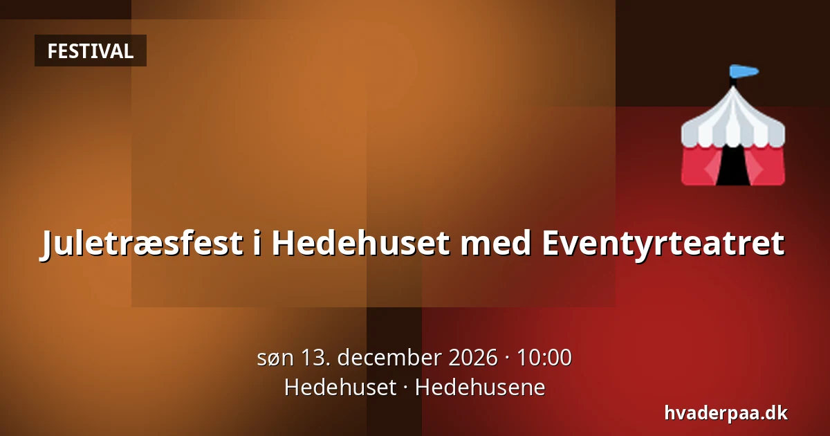 Juletræsfest i Hedehuset med Eventyrteatret — Hedehuset, Hedehusene