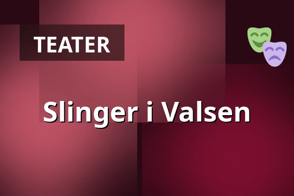 Slinger i Valsen — Teater Momentum, Odense