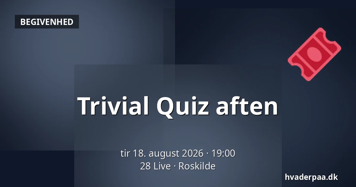 Trivial Quiz aften — 28 Live, Roskilde