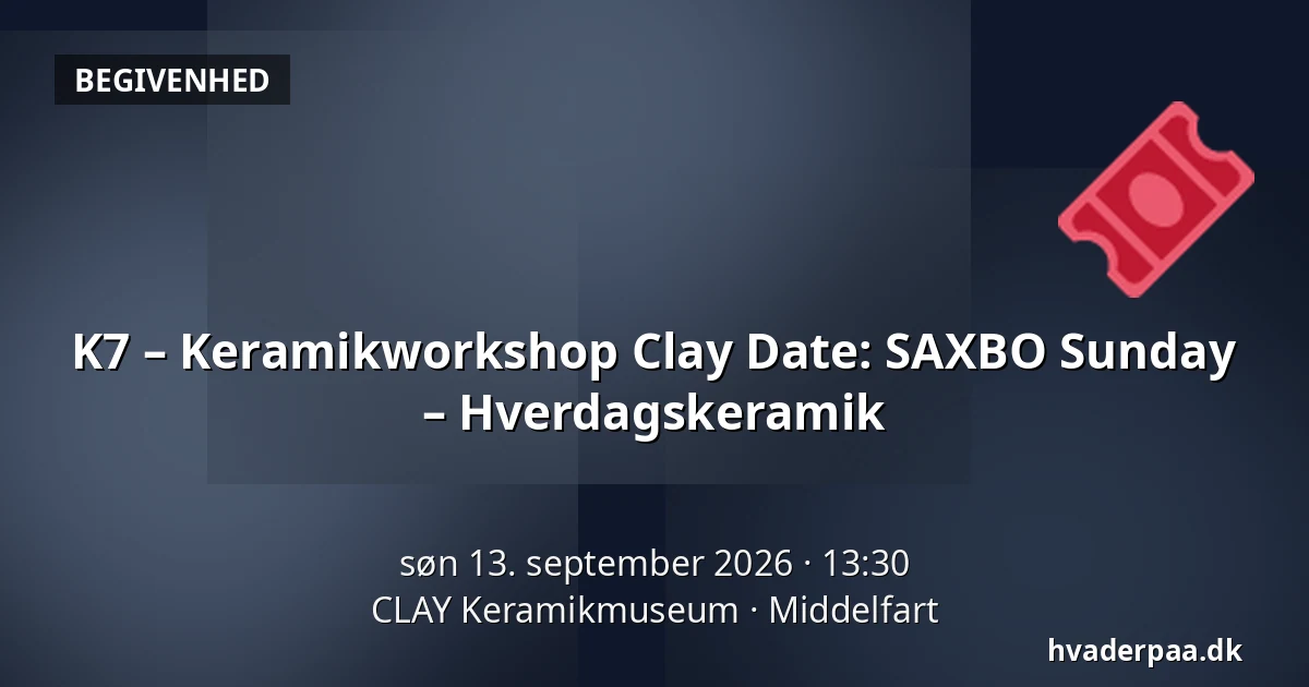 K7 – Keramikworkshop Clay Date: SAXBO Sunday – Hverdagskeramik — CLAY Keramikmuseum, Middelfart