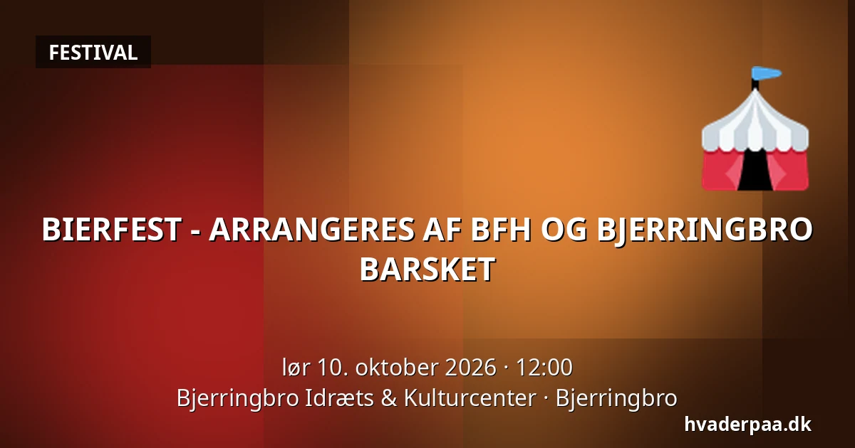 BIERFEST - ARRANGERES AF BFH OG BJERRINGBRO BARSKET — Bjerringbro Idræts & Kulturcenter, Bjerringbro