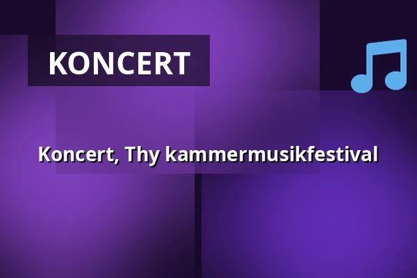 Koncert, Thy kammermusikfestival — Herning Kirke, Herning