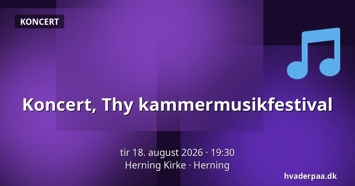 Koncert, Thy kammermusikfestival — Herning Kirke, Herning