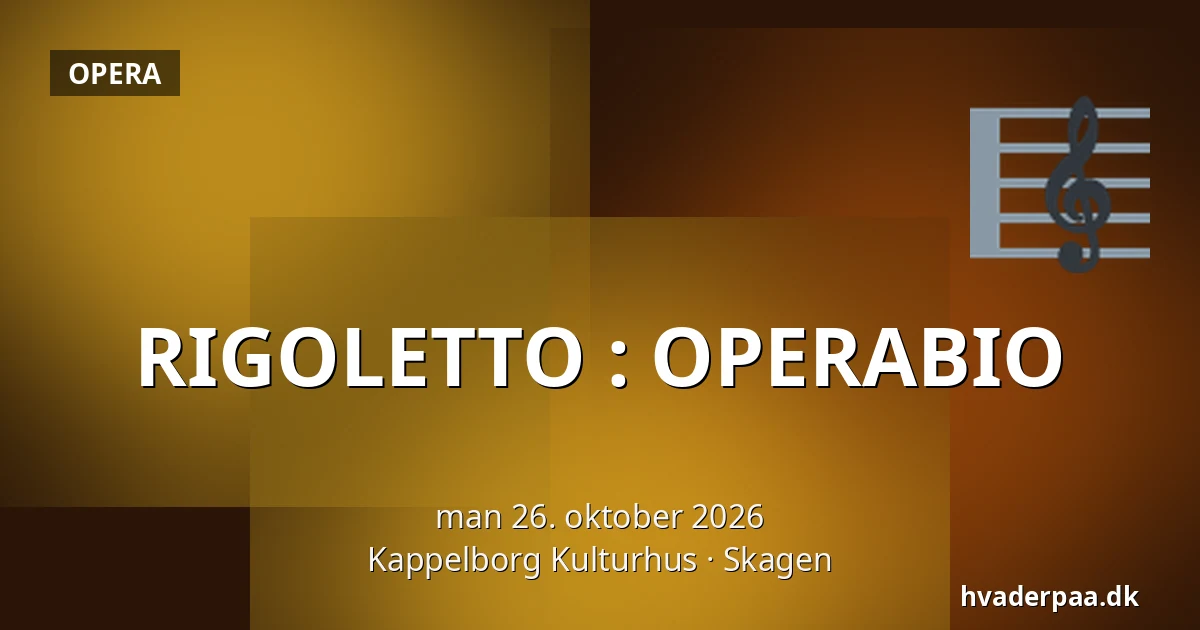 RIGOLETTO : OPERABIO — Kappelborg Kulturhus, Skagen