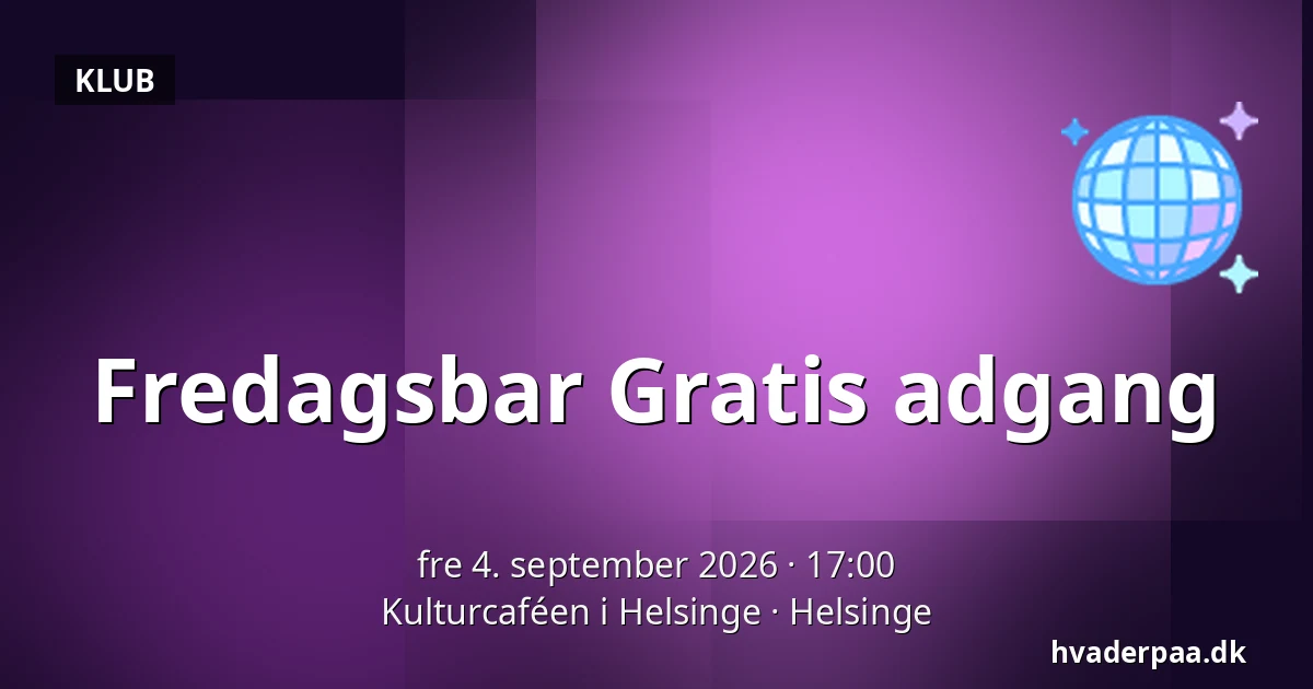Fredagsbar Gratis adgang — Kulturcaféen i Helsinge, Helsinge