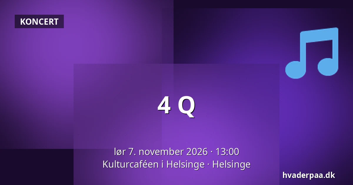 4 Q — Kulturcaféen i Helsinge, Helsinge