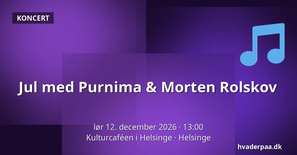 Jul med Purnima & Morten Rolskov — Kulturcaféen i Helsinge, Helsinge