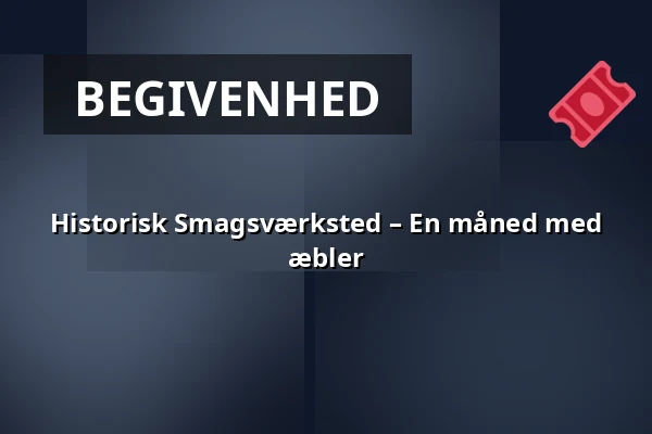 Historisk Smagsværksted – En måned med æbler — Det Grønne Museum, Auning