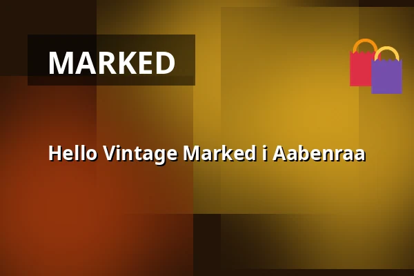 Hello Vintage Marked i Aabenraa — Langebro 42B (tidligere Sport 24 Outlet), Aabenraa