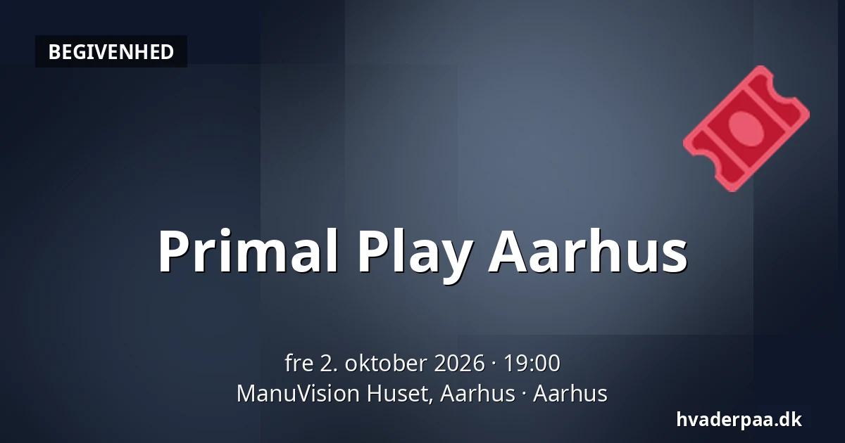 Primal Play Aarhus — ManuVision Huset, Aarhus, Aarhus