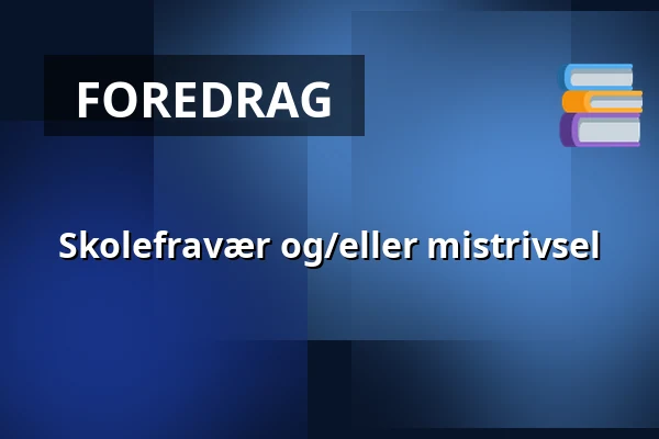 Skolefravær og/eller mistrivsel — Elværket Åbyhøj, Åbyhøj