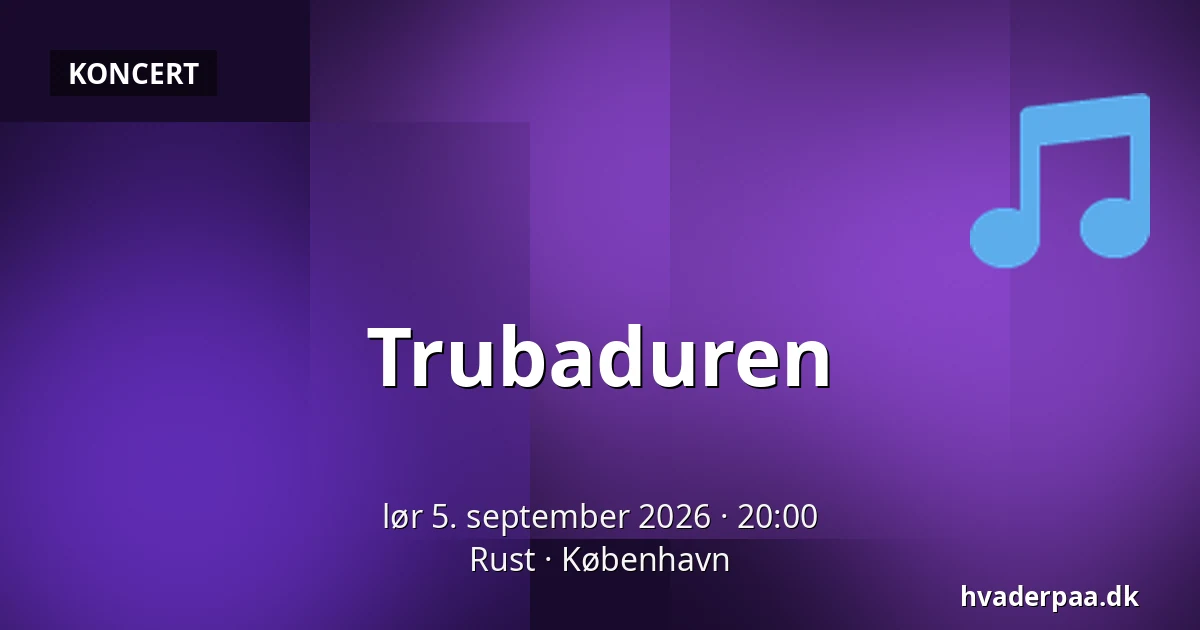 Trubaduren — Rust, København