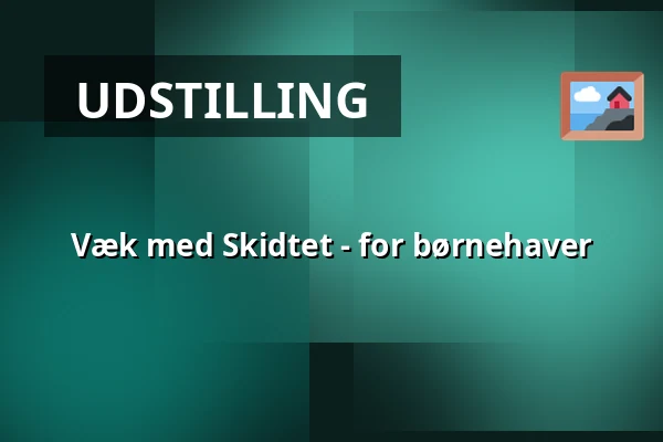 Væk med Skidtet - for børnehaver — Museum Østjylland, Grenaa