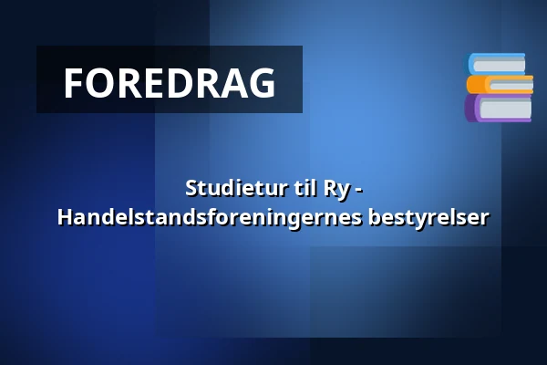 Studietur til Ry - Handelstandsforeningernes bestyrelser — Rugekassen Hedensted, Hedensted