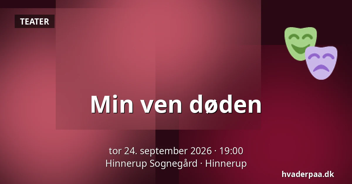 Min ven døden — Hinnerup Sognegård, Hinnerup
