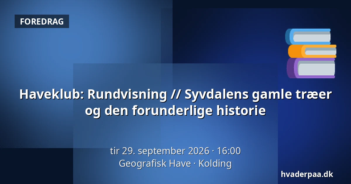 Haveklub: Rundvisning // Syvdalens gamle træer og den forunderlige historie — Geografisk Have, Kolding