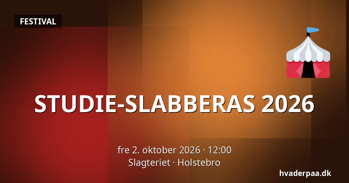 STUDIE-SLABBERAS 2026 — Slagteriet, Holstebro