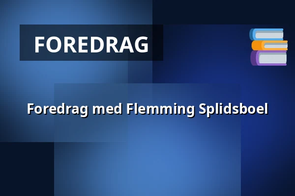 Foredrag med Flemming Splidsboel — Askov Højskole, Vejen