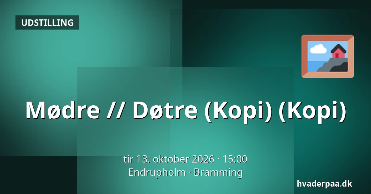 Mødre //  Døtre (Kopi) (Kopi) — Endrupholm, Bramming