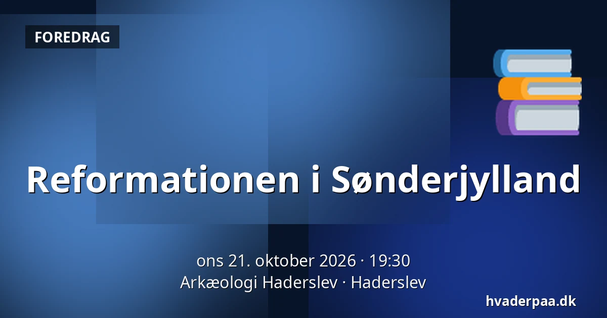 Reformationen i Sønderjylland — Arkæologi Haderslev, Haderslev