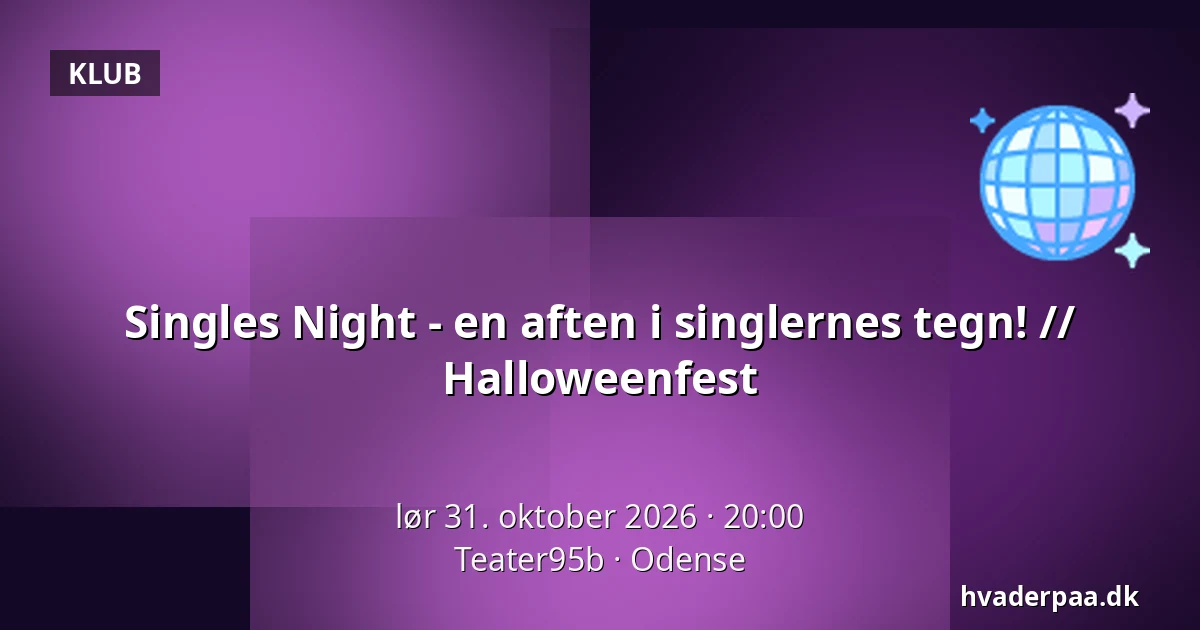 Singles Night - en aften i singlernes tegn!  // Halloweenfest — Teater95b, Odense