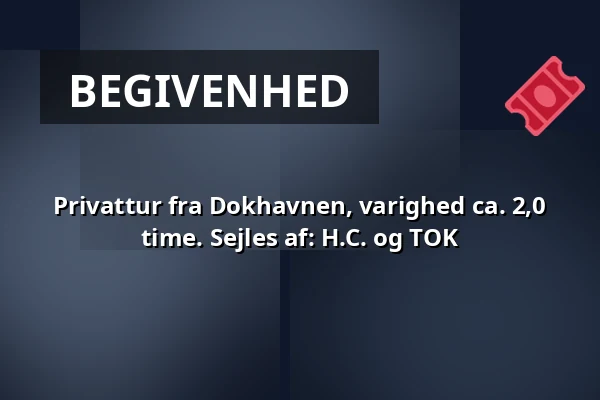 Privattur fra Dokhavnen, varighed ca. 2,0 time. Sejles af: H.C. og TOK — Dokhavnen Esbjerg, Esbjerg