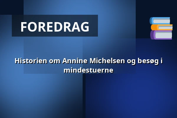 Historien om Annine Michelsen og besøg i mindestuerne — Chokolet - Bonbonniere, Skive