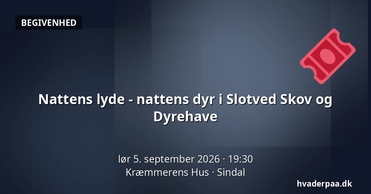 Nattens lyde - nattens dyr i Slotved Skov og Dyrehave — Kræmmerens Hus, Sindal