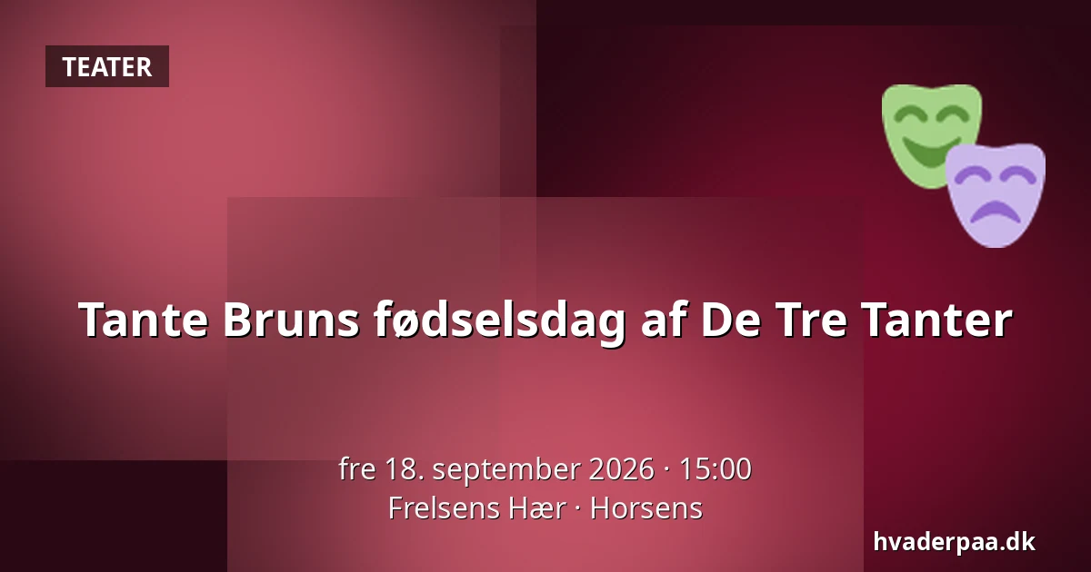Tante Bruns fødselsdag af De Tre Tanter — Frelsens Hær, Horsens
