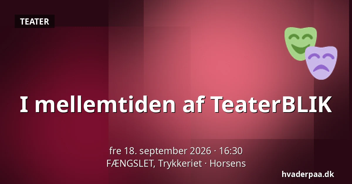 I mellemtiden af TeaterBLIK — FÆNGSLET, Trykkeriet, Horsens