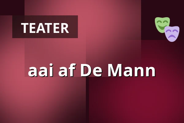 aai af De Mann — Horsens Ny Teater, Store sal, Horsens