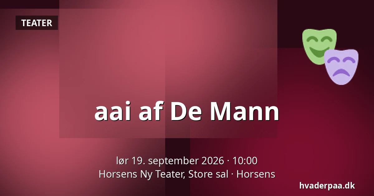 aai af De Mann — Horsens Ny Teater, Store sal, Horsens