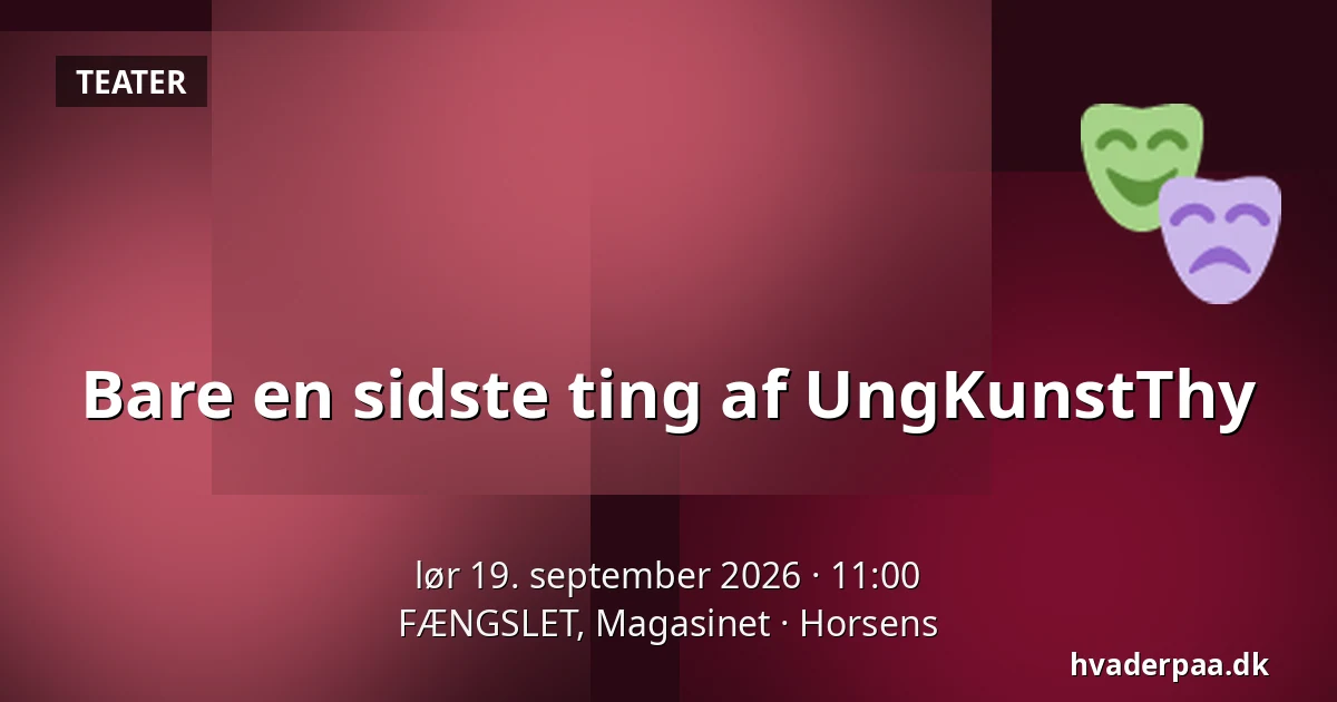 Bare en sidste ting af UngKunstThy — FÆNGSLET, Magasinet, Horsens