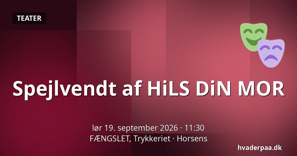 Spejlvendt af HiLS DiN MOR — FÆNGSLET, Trykkeriet, Horsens