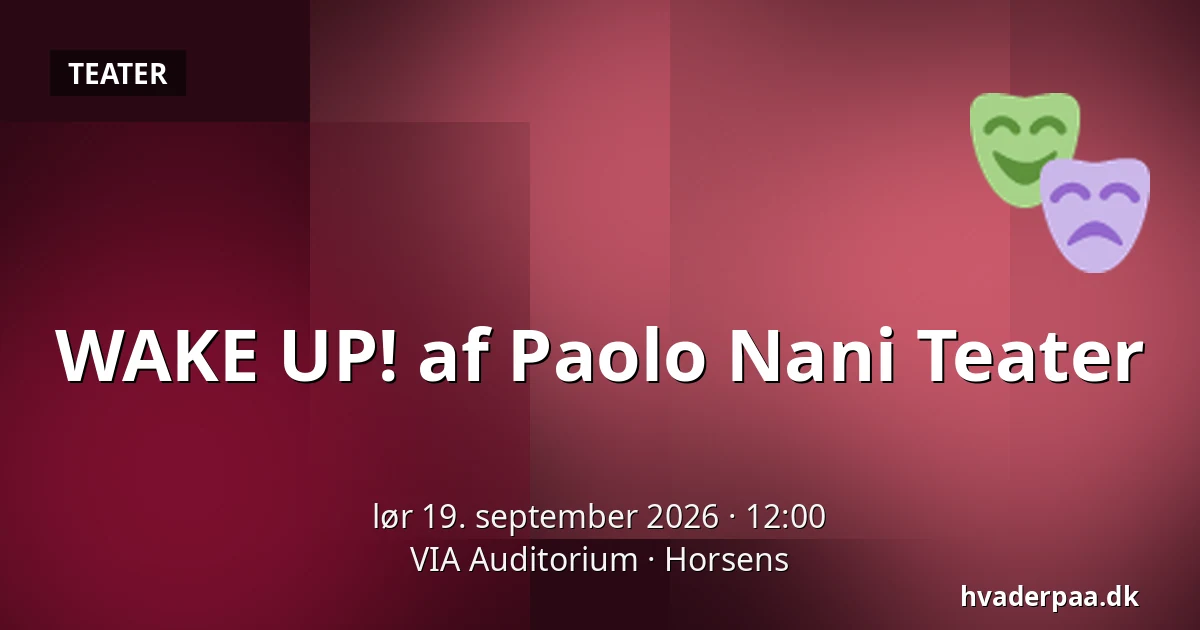 WAKE UP! af Paolo Nani Teater — VIA Auditorium, Horsens