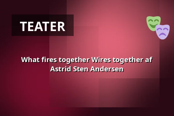 What fires together Wires together af Astrid Sten Andersen — FÆNGSLET, Vestsalen, Lille sal, Horsens