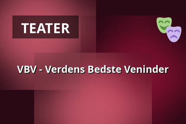 VBV - Verdens Bedste Veninder — FÆNGSLET, Vestsalen, Store sal, Horsens
