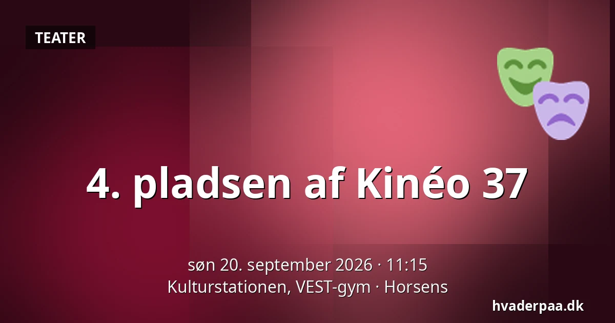 4. pladsen af Kinéo 37 — Kulturstationen, VEST-gym, Horsens