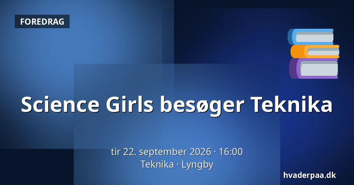 Science Girls besøger Teknika — Teknika, Lyngby