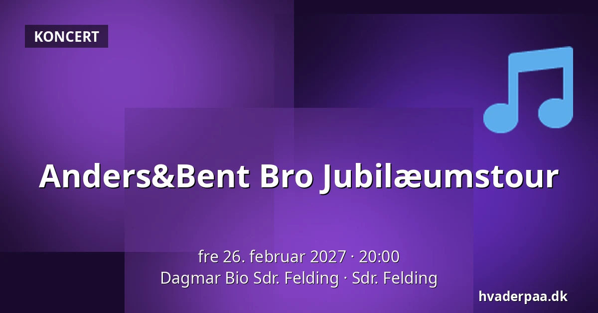 Anders&Bent Bro Jubilæumstour — Dagmar Bio Sdr. Felding, Sdr. Felding