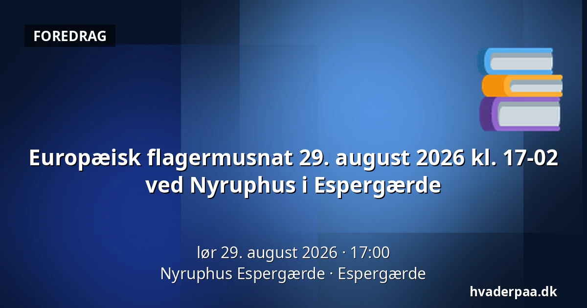 Europæisk flagermusnat 29. august 2026 kl. 17-02 ved Nyruphus i Espergærde — Nyruphus Espergærde, Espergærde