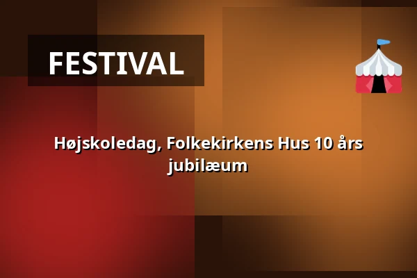 Højskoledag, Folkekirkens Hus 10 års jubilæum — Folkekirkens Hus, Aalborg