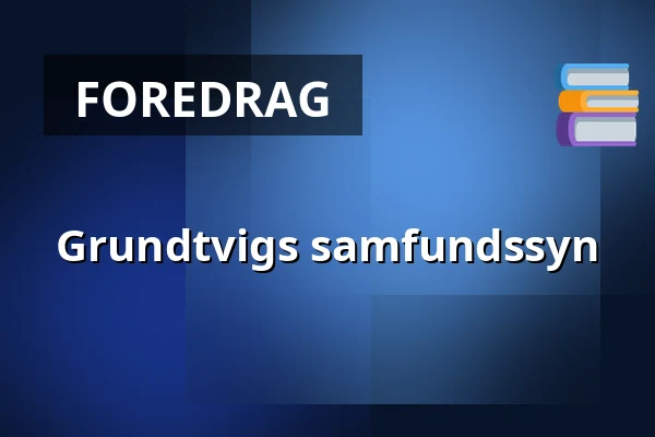 Grundtvigs samfundssyn — Folkekirkens Hus, Aalborg