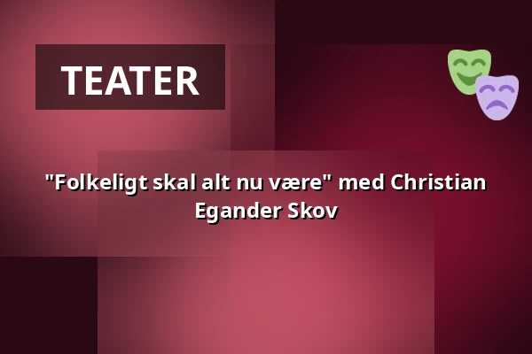 "Folkeligt skal alt nu være" med Christian Egander Skov — Grundtvigs Højskole, Hillerød