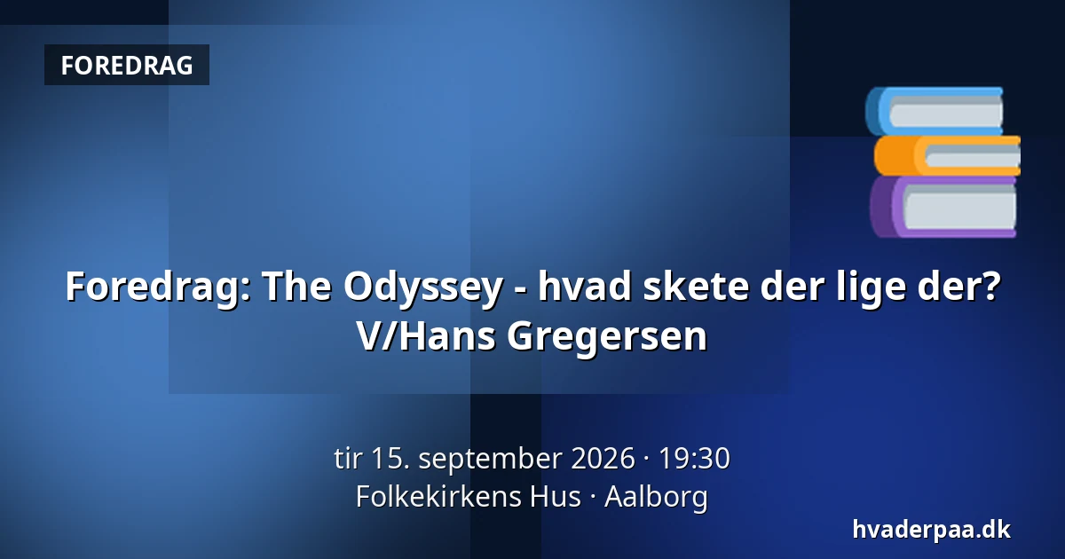Foredrag: The Odyssey - hvad skete der lige der? V/Hans Gregersen — Folkekirkens Hus, Aalborg