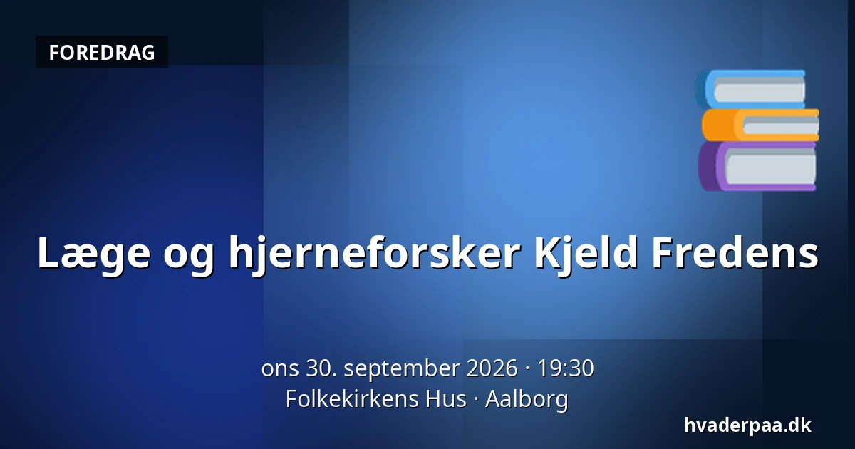 Læge og hjerneforsker Kjeld Fredens — Folkekirkens Hus, Aalborg
