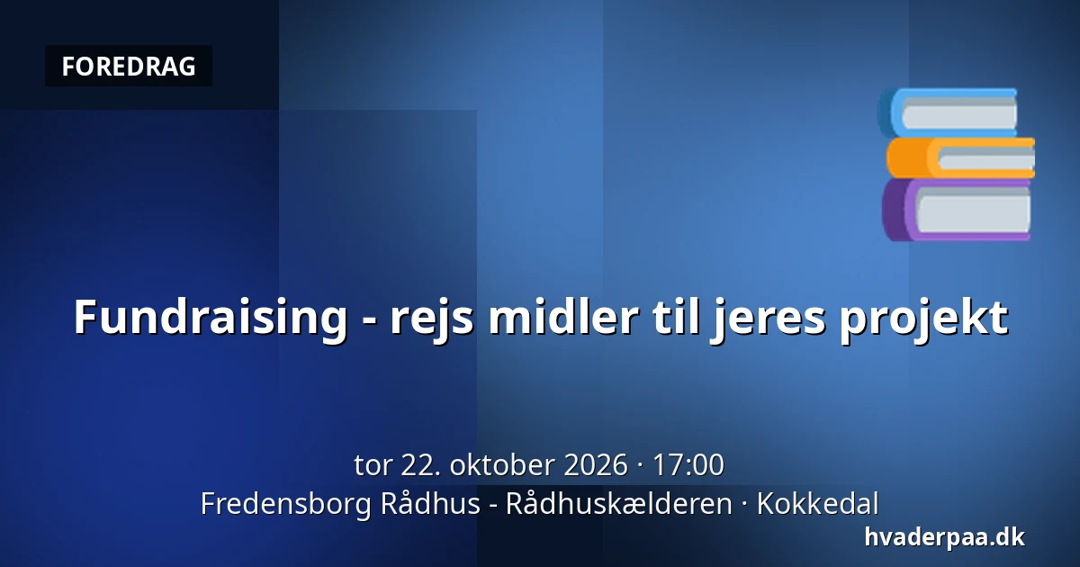 Fundraising - rejs midler til jeres projekt — Fredensborg Rådhus - Rådhuskælderen, Kokkedal