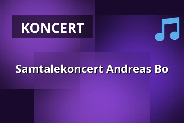 Samtalekoncert Andreas Bo — Folkekirkens Hus, Aalborg