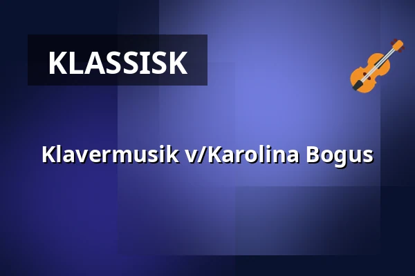 Klavermusik v/Karolina Bogus — Folkekirkens Hus, Aalborg